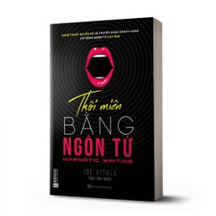 Thôi Miên Bằng Ngôn Từ - Joe Vitale