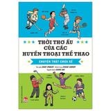  Thời Thơ Ấu Của Các Huyền Thoại Thể Thao - Chuyện Thật Chưa Kể - David Stabler, Doogie Horner 