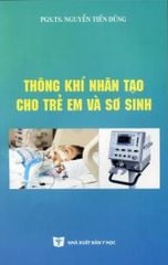 Thông Khí Nhân Tạo Cho Trẻ Em Và Sơ Sinh - PGS.TS.BS.Nguyễn Tiến Dũng