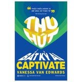  Thu Hút Bất Kỳ Ai - Thấu Hiểu Hành Vi Để Ứng Xử Tinh Tế  - Vanessa Van Edwards 