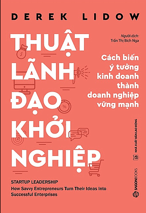 Thuật Lãnh Đạo Khởi Nghiệp - Derek Lidow
