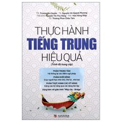 Thực Hành Tiếng Trung Hiệu Quả - Trung Cấp - Nhiều Tác Giả