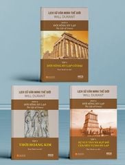 Trọn Bộ Lịch Sử Văn Minh Thế Giới - THE STORY OF CIVILIZATION - Will Durant – ( Đầy Đủ 11 Phần )