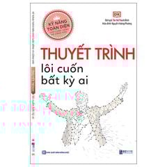 Kỹ Năng Toàn Diện - Thuyết Trình Lôi Cuốn Bất Kỳ Ai