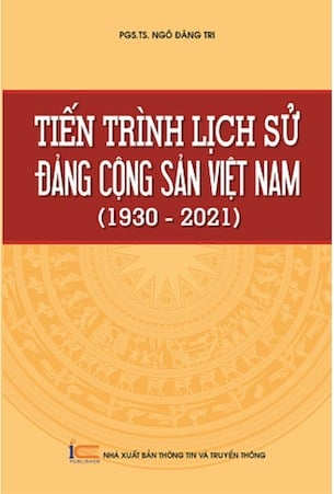 Tiến Trình Lịch Sử Đảng Cộng Sản Việt Nam (1930 - 2021) - PGS.TS. Ngô Đăng Tri