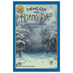 Tiếng Gọi Nơi Hoang Dã - Văn Học Mỹ -  Tác Phẩm Chọn Lọc - Jack London