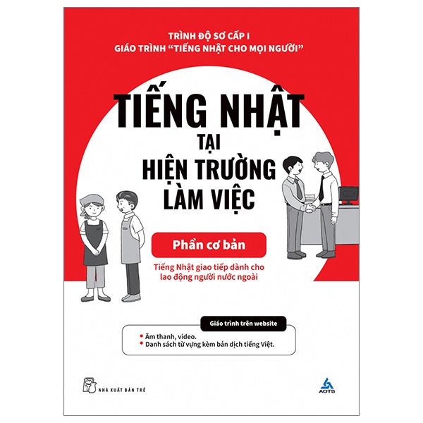 Tiếng Nhật Cho Mọi Người - Sơ Cấp 1 - Tiếng Nhật Tại Hiện Trường Làm Việc - Phần Cơ Bản - AOTS - The Association for Overseas Technical Cooperation and Sustainble Partnerships
