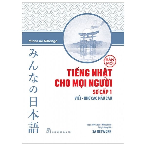 Tiếng Nhật Cho Mọi Người Sơ Cấp 1 - Viết - Nhớ Các Mẫu Câu (Bản Mới) - Hirai Etsuko, Miwa Sachiko