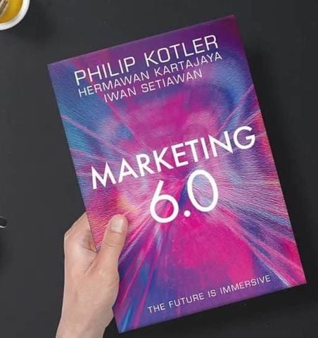  Tiếp Thị 6.0 - Tương Lai Là Toàn Nhập - Marketing 6.0 - The Future Is Immersive - Philip Kotler 