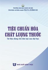 Tiêu Chuẩn Hoá Chất Lượng Thuốc (Tài Liệu Dùng Cho Đào Tạo Sau Đại Học) - ĐH Dược Hà Nội