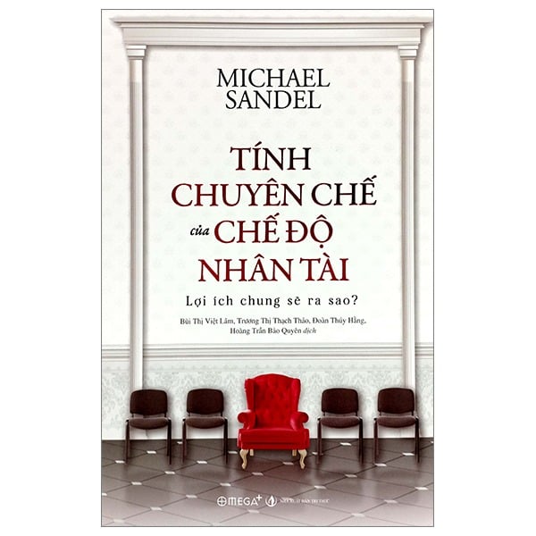 Combo 3 Quyển Của Michael Sandel ( Tính Chuyên Chế Của Chế Độ Nhân Tài + Tiền Không Mua Được Gì + Phải Trái Đúng Sai )