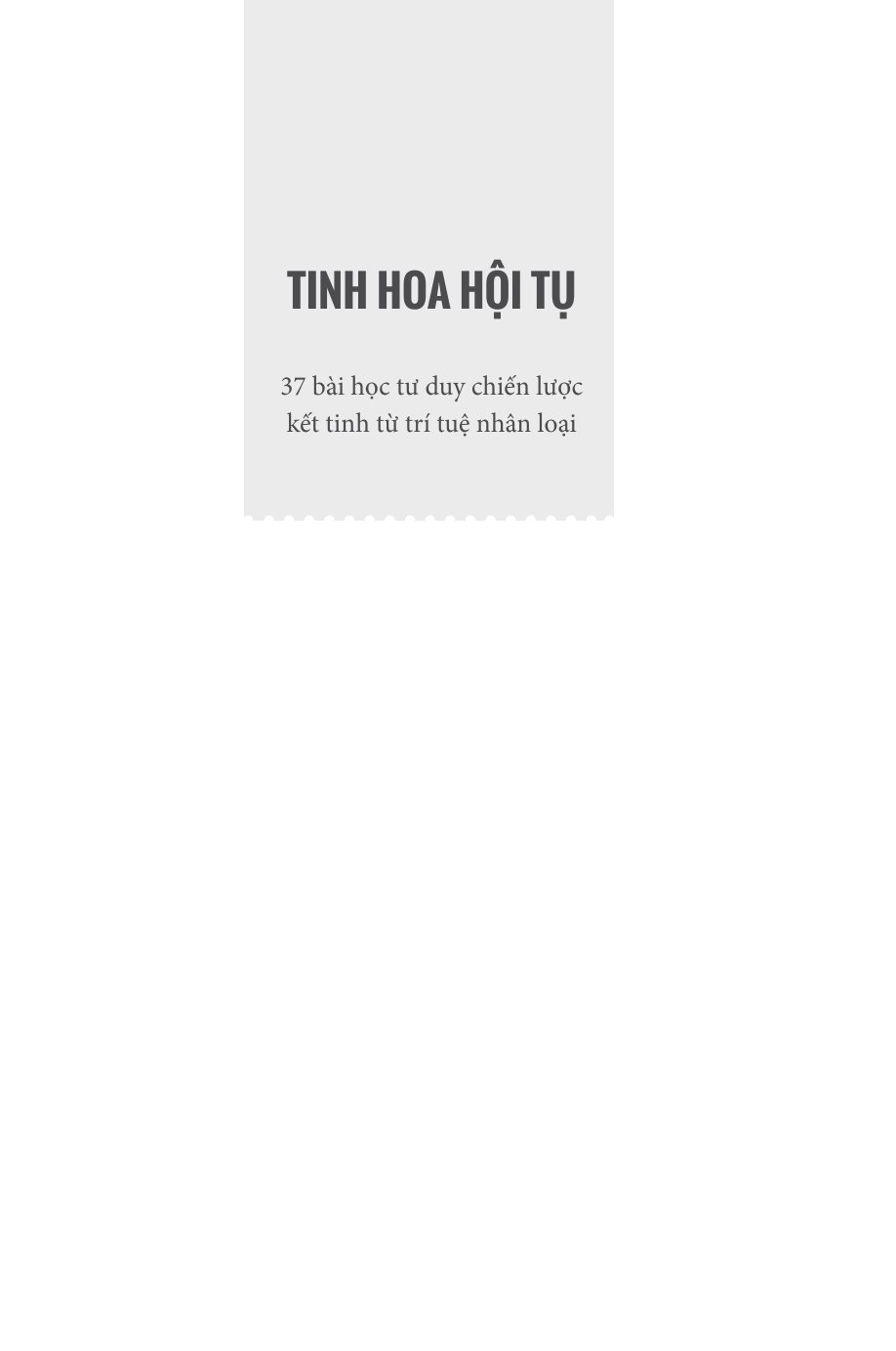 Tinh Hoa Hội Tụ: 37 Bài Học Tư Duy Chiến Lược Kết Tinh Từ Trí Tuệ Nhân Loại