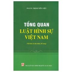 Tổng Quan Về Luật Hình Sự Việt Nam - PGS TS Trịnh Tiến Việt (CTQG)