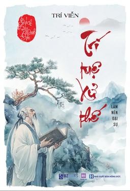 Bách Trí Minh Đạo: Trí Tuệ Xử Thế - Làm Nên Đại Sự - Trí Viễn