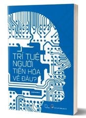 Trí Tuệ Người Tiến Hóa Về Đâu? - Nguyễn Nguyên Hy
