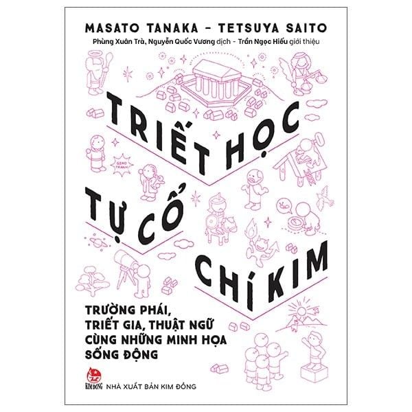  Triết Học Từ Cổ Chí Kim - Trường Phái, Triết Gia, Thuật Ngữ Cùng Những Minh Họa Sống Động - Masato Tanaka, Tetsuya Saito 