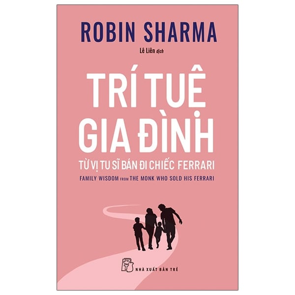 Trí Tuệ Gia Đình Từ Vị Tu Sĩ Bán Đi Chiếc Ferrari - Robin Sharma