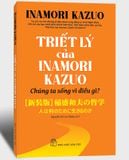  Triết Lý của Inamori Kazuo - Chúng Ta Sống Vì Điều Gì? 
