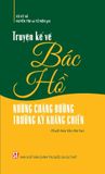  Truyện Kể Về Bác Hồ – Những Chặng Đường Trường Kỳ Kháng Chiến (Xuất Bản Lần Thứ Ba) - Huyền TímTử Nên Vũ Kỳ 