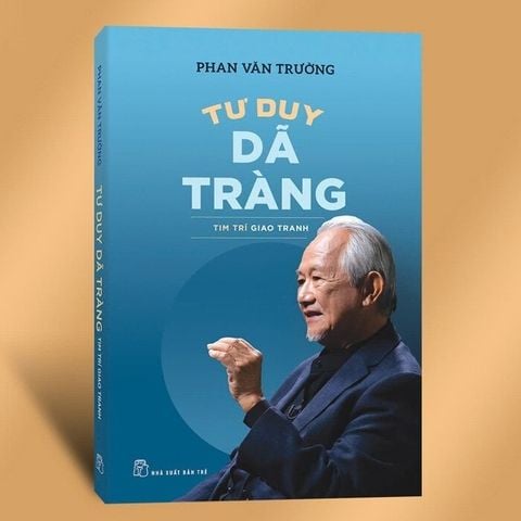  Tư Duy Dã Tràng - Tim Trí Giao Tranh - 
Phan Văn Trường 