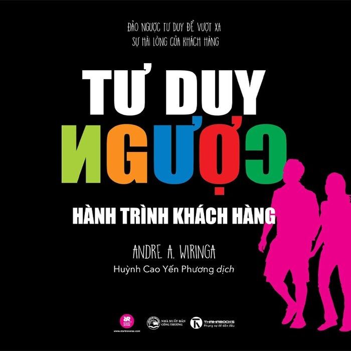 Tư Duy Ngược - Hành Trình Khách Hàng - 
Andre A.Wiringa