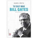  Tư Duy Như Bill Gates - Daniel Smith 