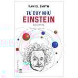 Tư Duy Như Einstein - Daniel Smith 