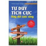  Tư Duy Tích Cực Thay Đổi Cuộc Sống - Trần Đình Hoành 