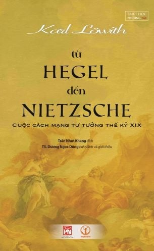 Từ Hegel Đến Nietzsche: Cuộc Cách Mạng Tư Tưởng Thế Kỷ XIX - Karl Lowith