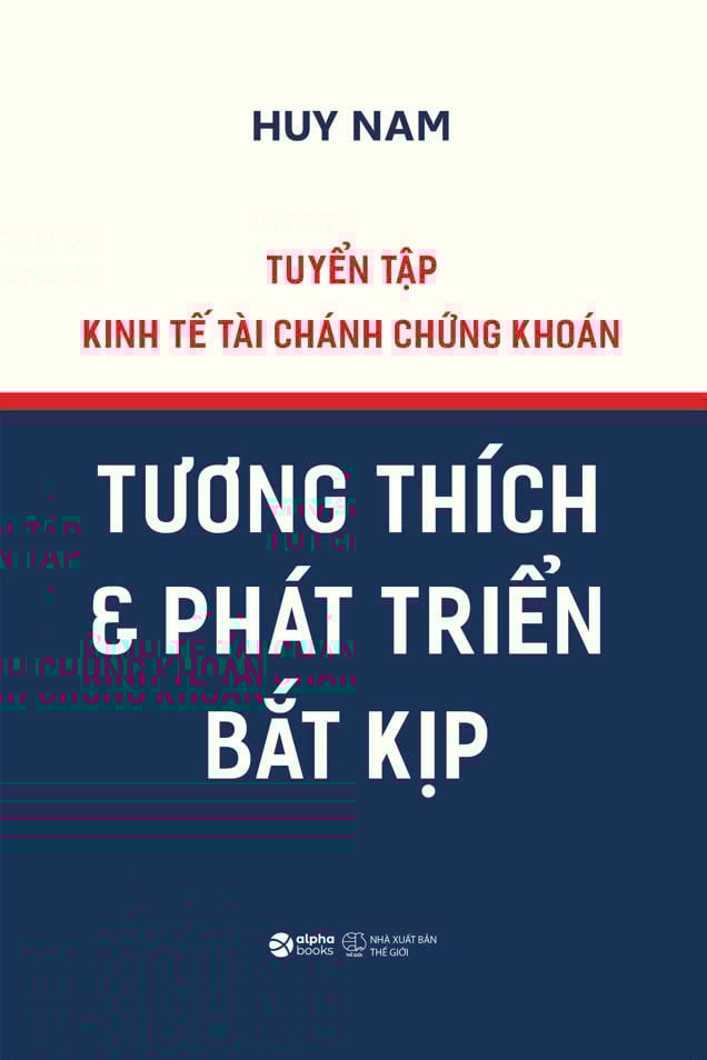 Tuyển Tập Kinh Tế Tài Chánh Chứng Khoán - Tương Thích Và Phát Triển Bắt Kịp - Huy Nam