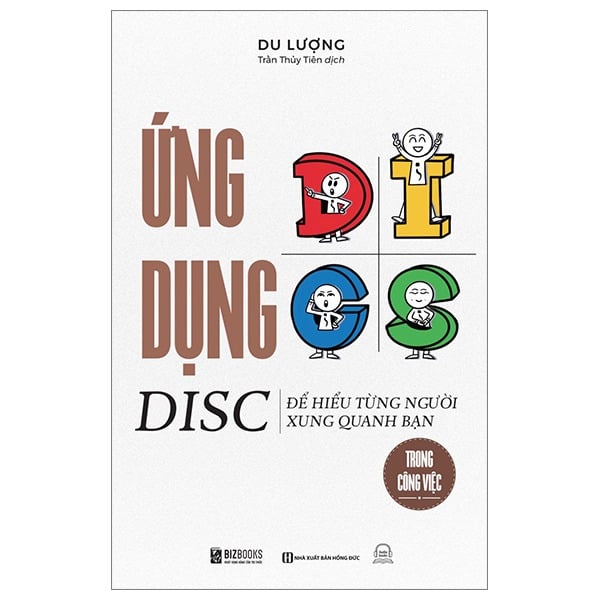 Ứng Dụng Disc Để Hiểu Từng Người Xung Quanh Bạn Trong Công Việc - Du Lượng