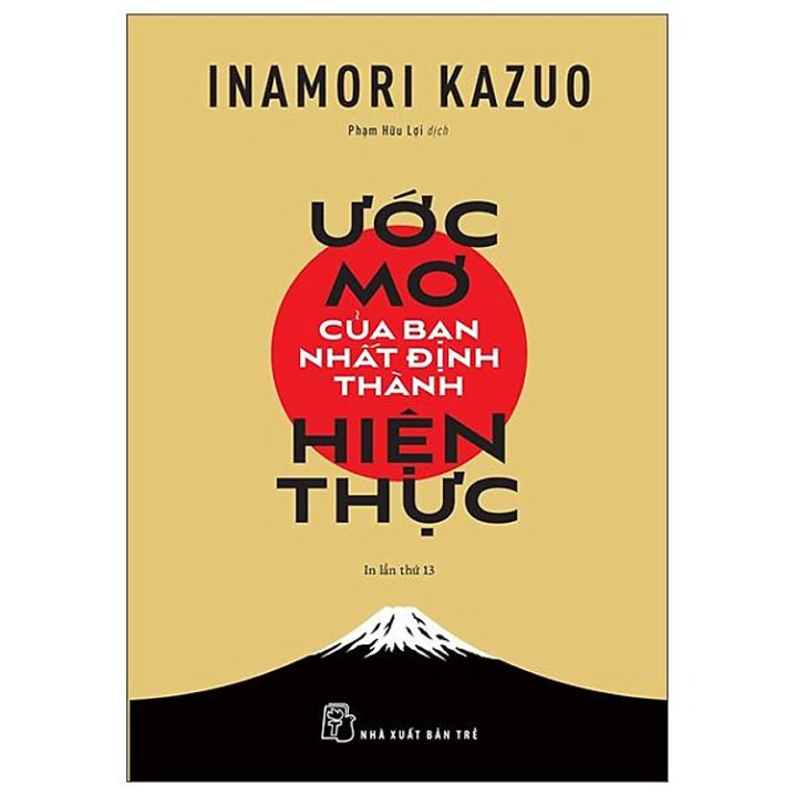 Combo 4 Quyển Của Tác Giả Inamori Kazuo ( Con Đường Đi Đến Thành Công Bằng Sự Tử Tế + Nghĩ Thiện - Để Cuộc Đời Và Công Việc Viên Mãn + Tinh Thần Chiến Đấu Rực Lửa + Ước Mơ Của Bạn Nhất Định Thành Hiện Thực ) - Inamori Kazuo
