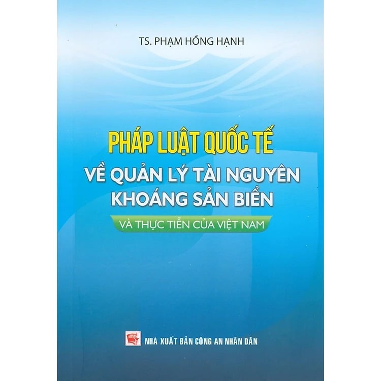 Pháp Luật Quốc Tế Về Quản Lý Tài Nguyên Khoáng Sản Biển Và Thực Tiễn Của Việt Nam - TS. Phạm Hồng Hạnh
