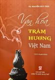  Văn Hóa Trầm Hương Việt Nam (Sách Chuyên Khảo) - TS. Nguyễn Duy Thái 