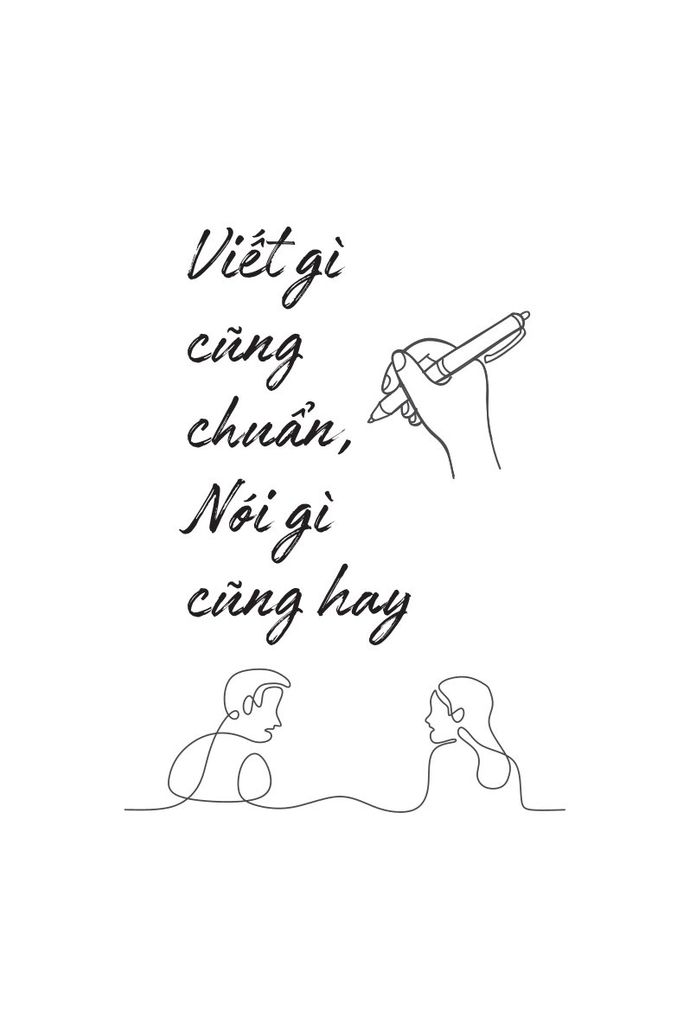 Viết gì cũng chuẩn, nói gì cũng hay