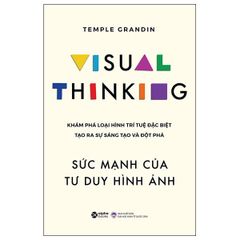 Visual Thinking - Sức Mạnh Của Tư Duy Hình Ảnh - Temple Grandin