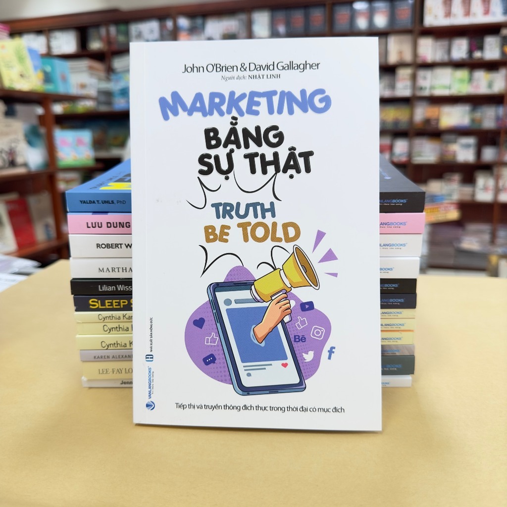 Marketing Bằng Sự Thật - Truth Be Told - John O'Brien, David Gallagher