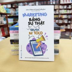 Marketing Bằng Sự Thật - Truth Be Told - John O'Brien, David Gallagher
