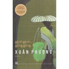 Combo 2 Quyển Gánh Gánh Gồng Gồng  (Tái Bản 2025) + Khắc Đi Khắc Đến - ( Hồi ký Xuân Phượng ) - Nguyễn Thị Xuân Phượng