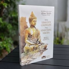 Những Tinh Túy Chọn Lọc Trong Kinh Tạng Nikāya - 
Glenn Wallis