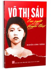 Võ Thị Sáu - Con Người Và Huyền Thoại - Nguyễn Đình Thống (Tái Bản 5/2025)