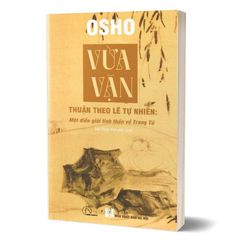 Vừa Vặn - Thuận Theo Lẽ Tự Nhiên - Một Diễn Giải Tinh Thần Về Trang Tử - Osho