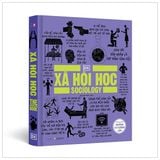  Xã Hội Học - Khái Lược Những Tư Tưởng Lớn - DK, Nguyễn Minh 