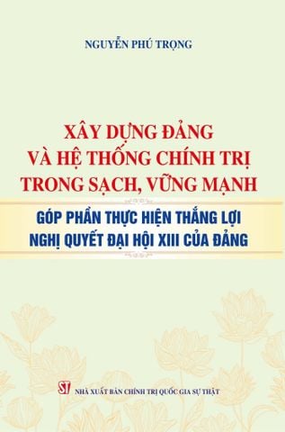  Combo 3 Quyển Xây Dựng Đảng Nhà Nước Của Cố TBT Nguyễn Phú Trọng 