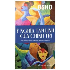 Ý Nghĩa Tâm Linh Của Chính Trị - Osho
