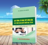  Quy Trình, Kỹ Năng Tiếp Công Dân, Xử Lý Đơn Và Giải Quyết Khiếu Nại, Tố Cáo Kèm Theo Luật, Các Văn Bản Hướng Dẫn Thi Hành Và Biểu Mẫu  - TS. Đinh Văn Minh 