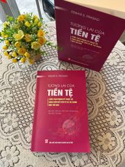 Tương Lai Của Tiền Tệ - Cuộc Cách Mạng Kỹ Thuật Số Đang Biến Đổi Tiền Tệ Và Tài Chính Như Thế Nào - Eswar S. Prasad (CTQG)