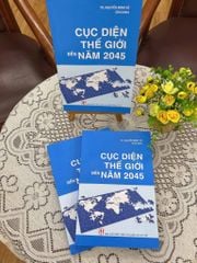 Cục Diện Thế Giới Đến Năm 2045 - TS. Nguyễn Minh Vũ 
(Chủ biên) (CTQG)