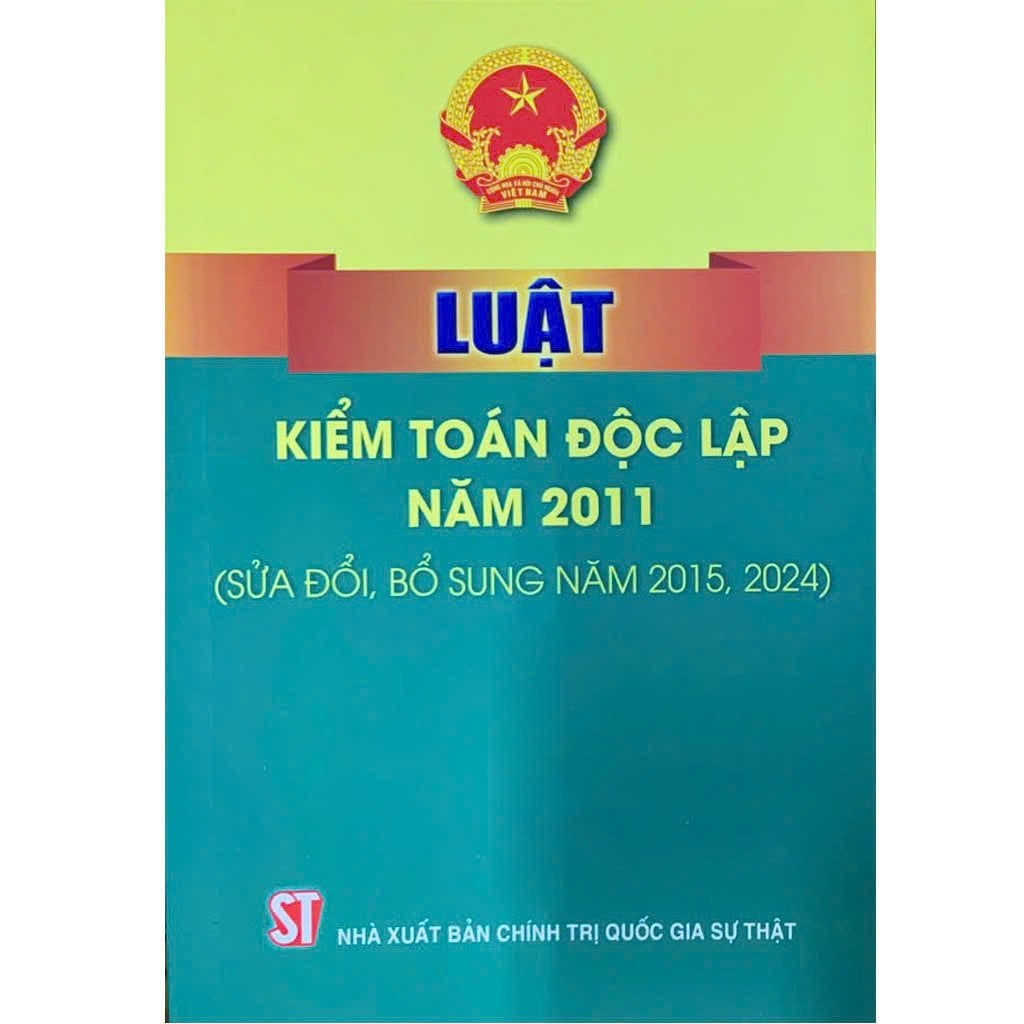 Luật Kiểm Toán Độc Lập Năm 2011 (Sửa Đổi, Bổ Sung Năm 2015, 2024) - Quốc hội