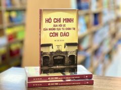 Hồ Chí Minh Qua Hồi Ức Của Những Cựu Tù Chính Trị Côn Đảo - Nhiều Tác Giả